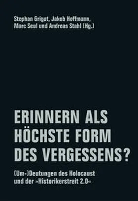 Grigat / Hoffmann / Seul |  Erinnern als höchste Form des Vergessens? | Buch |  Sack Fachmedien