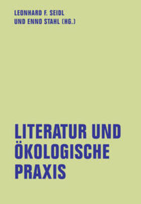 Seidl / Stahl / Ingold | Literatur und ökologische Praxis | Buch | 978-3-95732-572-3 | sack.de