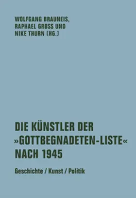 Brauneis / Gross / Thurn |  Die Künstler der 'Gottbegnadeten-Liste' nach 1945 | Buch |  Sack Fachmedien