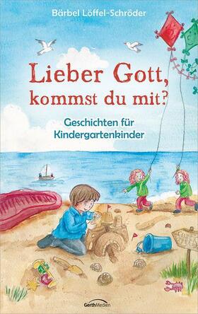 Löffel-Schröder |  Lieber Gott, kommst du mit? | Buch |  Sack Fachmedien