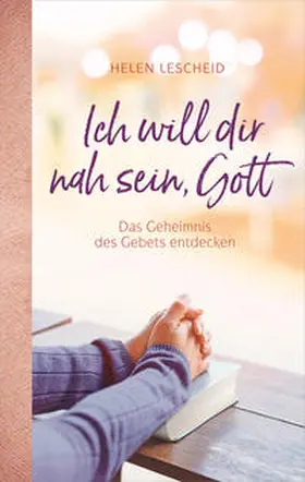 Lescheid | Ich will dir nah sein, Gott | Buch | 978-3-95734-246-1 | www.sack.de
