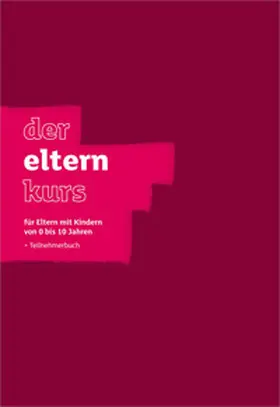 Der Elternkurs - Teilnehmerbuch | Buch | 978-3-95734-273-7 | www.sack.de