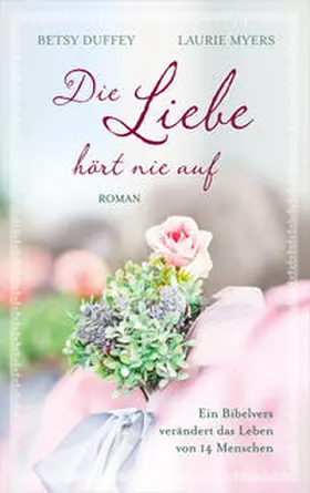 Duffey / Myers |  Die Liebe hört nie auf | Buch |  Sack Fachmedien