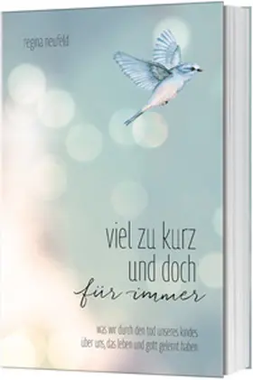 Neufeld |  Viel zu kurz und doch für immer | Buch |  Sack Fachmedien