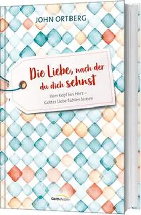 Ortberg |  Die Liebe, nach der du dich sehnst | Buch |  Sack Fachmedien