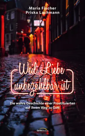 Fischer / Lachmann | Weil Liebe unbezahlbar ist | Buch | 978-3-95734-613-1 | www.sack.de