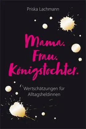 Lachmann |  Mama. Frau. Königstochter. | Buch |  Sack Fachmedien