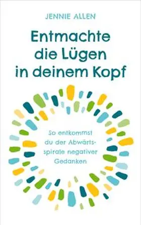 Allen | Entmachte die Lügen in deinem Kopf | Buch | 978-3-95734-740-4 | www.sack.de