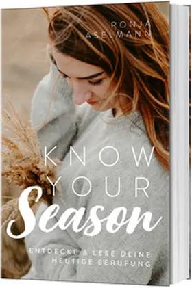 Aselmann | Know your Season - entdecke & lebe deine heutige Berufung | Buch | 978-3-95734-785-5 | www.sack.de