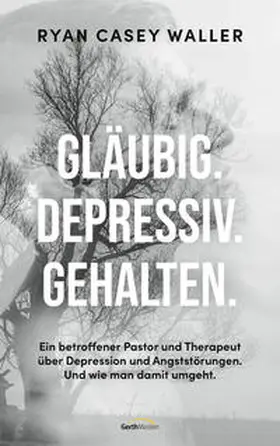 Casey Waller | Gläubig. Depressiv. Gehalten. | Buch | 978-3-95734-823-4 | sack.de