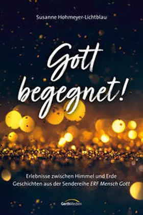 Hohmeyer-Lichtblau | Gott begegnet! | Buch | 978-3-95734-844-9 | sack.de