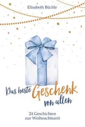 Büchle | Das beste Geschenk von allen | Buch | 978-3-95734-920-0 | sack.de