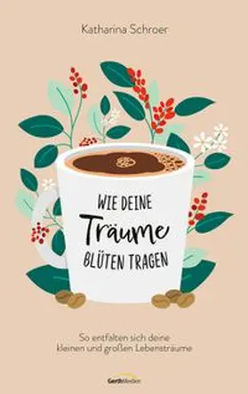 Schroer | Wie deine Träume Blüten tragen | Buch | 978-3-95734-927-9 | www.sack.de