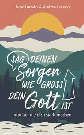 Lucado |  Sag deinen Sorgen, wie groß dein Gott ist | Buch |  Sack Fachmedien