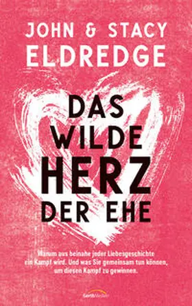 Eldredge | Das wilde Herz der Ehe | Buch | 978-3-95734-934-7 | sack.de