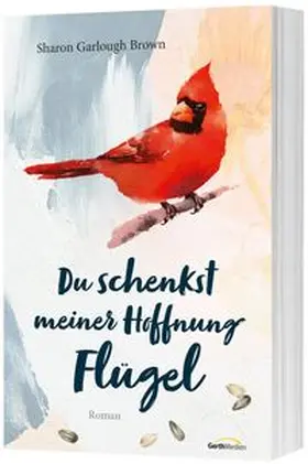 Garlough Brown | Du schenkst meiner Hoffnung Flügel | Buch | 978-3-95734-947-7 | www.sack.de