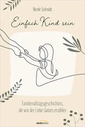 Schmidt | Einfach Kind sein | Buch | 978-3-95734-963-7 | www.sack.de