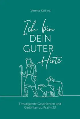 Keil | Ich bin dein guter Hirte | Buch | 978-3-95734-971-2 | www.sack.de