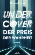 Franke |  Undercover - der Preis der Wahrheit | Buch |  Sack Fachmedien
