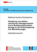 Hackert-Oschätzchen / Schubert |  Gestaltung von elektrochemischen Abtragprozessen durch Multiphysiksimulation gezeigt an der Endformgebung von Mikrobohrungen | Buch |  Sack Fachmedien