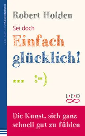 Holden |  Sei doch einfach glücklich | Buch |  Sack Fachmedien
