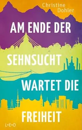 Dohler | Am Ende der Sehnsucht wartet die Freiheit | Buch | 978-3-95736-111-0 | www.sack.de