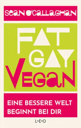 O ´Callaghan |  Fat. Gay. Vegan. | Buch |  Sack Fachmedien