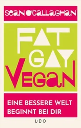 O ´Callaghan |  Fat. Gay. Vegan. | eBook | Sack Fachmedien