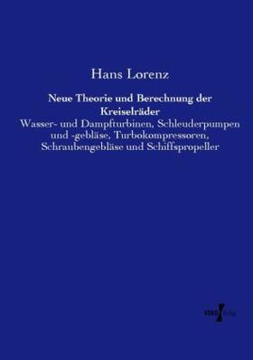 Lorenz | Neue Theorie und Berechnung der Kreiselräder | Buch | 978-3-95738-055-5 | sack.de