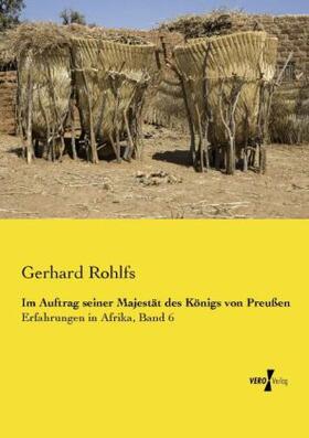 Rohlfs |  Im Auftrag seiner Majestät des Königs von Preußen | Buch |  Sack Fachmedien