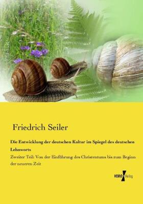 Seiler |  Die Entwicklung der deutschen Kultur im Spiegel des deutschen Lehnworts | Buch |  Sack Fachmedien