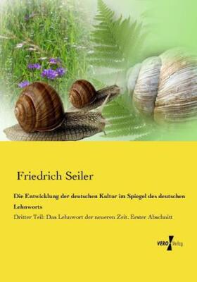 Seiler |  Die Entwicklung der deutschen Kultur im Spiegel des deutschen Lehnworts | Buch |  Sack Fachmedien