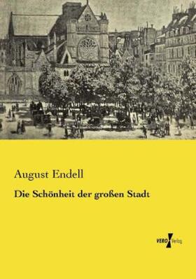 Endell | Die Schönheit der großen Stadt | Buch | 978-3-95738-361-7 | www.sack.de