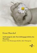 Haeckel |  Anthropogenie oder Entwicklungsgeschichte des Menschen | Buch |  Sack Fachmedien