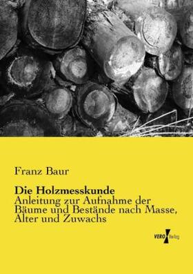 Baur | Die Holzmesskunde | Buch | 978-3-95738-560-4 | sack.de