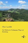 Landolt |  Der Wald, seine Verjüngung, Pflege und Benutzung | Buch |  Sack Fachmedien