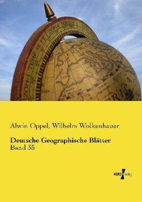 Oppel / Wolkenhauer |  Deutsche Geographische Blätter | Buch |  Sack Fachmedien