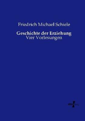 Schiele |  Geschichte der Erziehung | Buch |  Sack Fachmedien