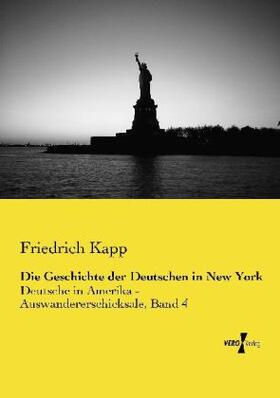 Kapp |  Die Geschichte der Deutschen in New York | Buch |  Sack Fachmedien
