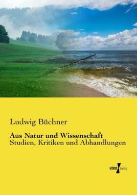 Büchner |  Aus Natur und Wissenschaft | Buch |  Sack Fachmedien