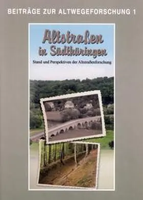 Bahn / Fütterer / Jakob |  Altstraßen in Südthüringen. Stand und Perspektiven der Altstraßenforschung | Buch |  Sack Fachmedien