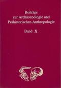 Flohr / Gesellschaft für Archäozoologie und Prähistorische Anthropologie e. V. |  Beiträge zur Archäozoologie und Prähistorischen Anthropologie Band X | Buch |  Sack Fachmedien