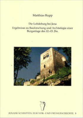 Ettel / Rupp | Die Lobdeburg bei Jena – Ergebnisse zur Bauforschung und Archäologie einer Burganlage des 12.-15. Jhs. | Buch | 978-3-95741-103-7 | sack.de