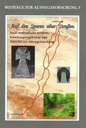 Bahn / Fütterer / Jakob |  Auf den Spuren alter Straßen (Altwegeforschung 3) | Buch |  Sack Fachmedien