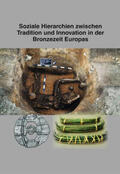 Massy / Bunnefeld / Horn |  Soziale Hierarchien zwischen Tradition und Innovation in der Bronzezeit Europas | Buch |  Sack Fachmedien