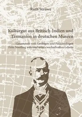 Struwe / Beier / Schimpff |  Kulturgut aus Britisch-Indien und Tasmanien in deutschen Museen | Buch |  Sack Fachmedien