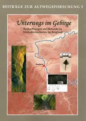 Bahn / Fütterer |  Unterwegs im Gebirge (Altwegeforschung 5) | Buch |  Sack Fachmedien