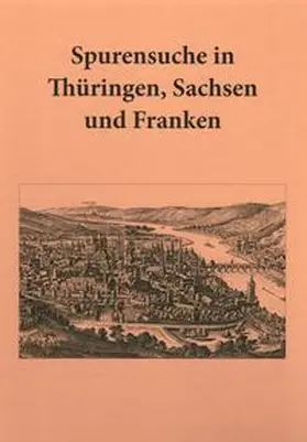 Hummel / Beier / Kunzmann |  Spurensuche in Thüringen, Sachsen und Franken - Festschrift für Volker Schimpff zum 70. Geburtstag | Buch |  Sack Fachmedien