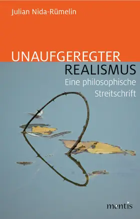 Nida-Rümelin |  Nida-Rümelin, J: Unaufgeregter Realismus | Buch |  Sack Fachmedien