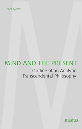 Rohs | Mind and the Present | Buch | 978-3-95743-180-6 | sack.de